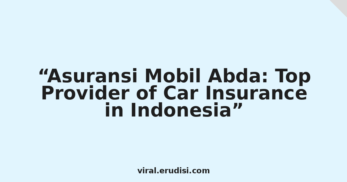 Asuransi Mobil Abda: Top Provider of Car Insurance in Indonesia