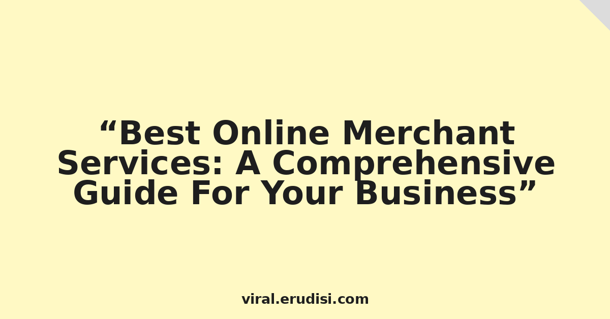 Best Online Merchant Services: A Comprehensive Guide For Your Business