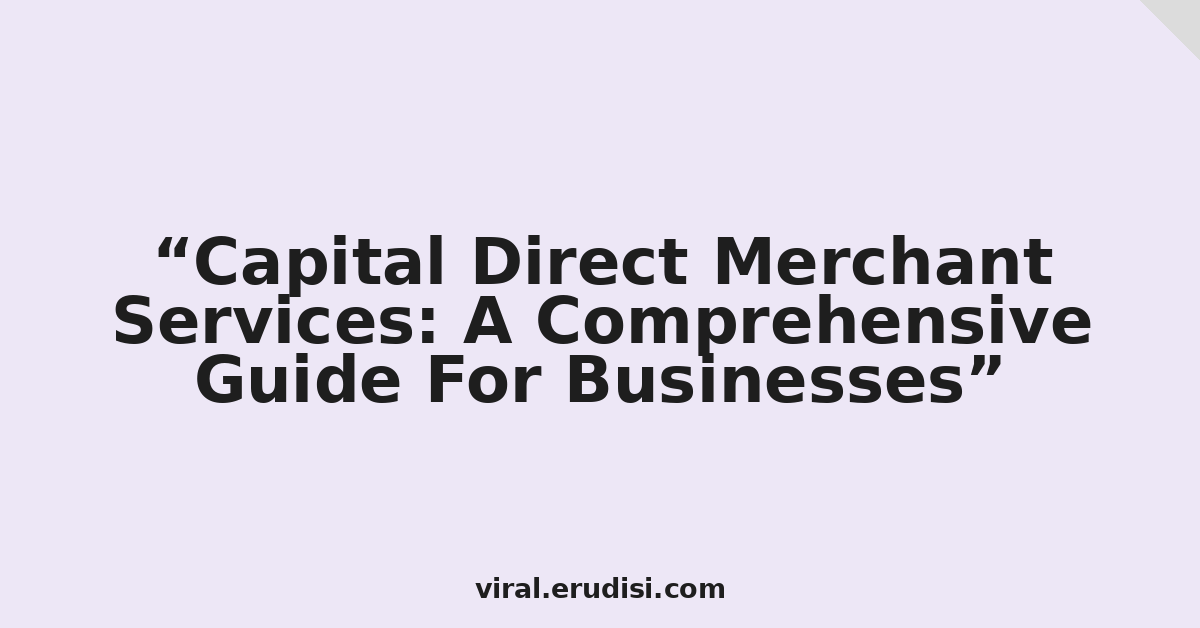 Capital Direct Merchant Services: A Comprehensive Guide For Businesses