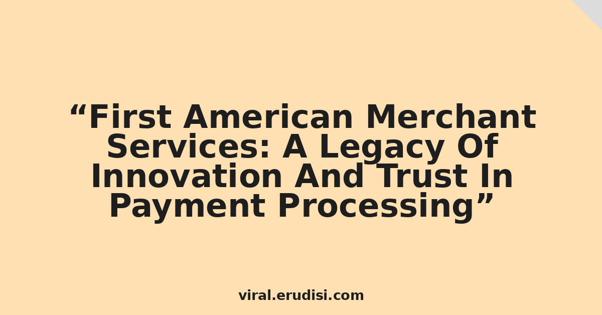 First American Merchant Services: A Legacy Of Innovation And Trust In Payment Processing