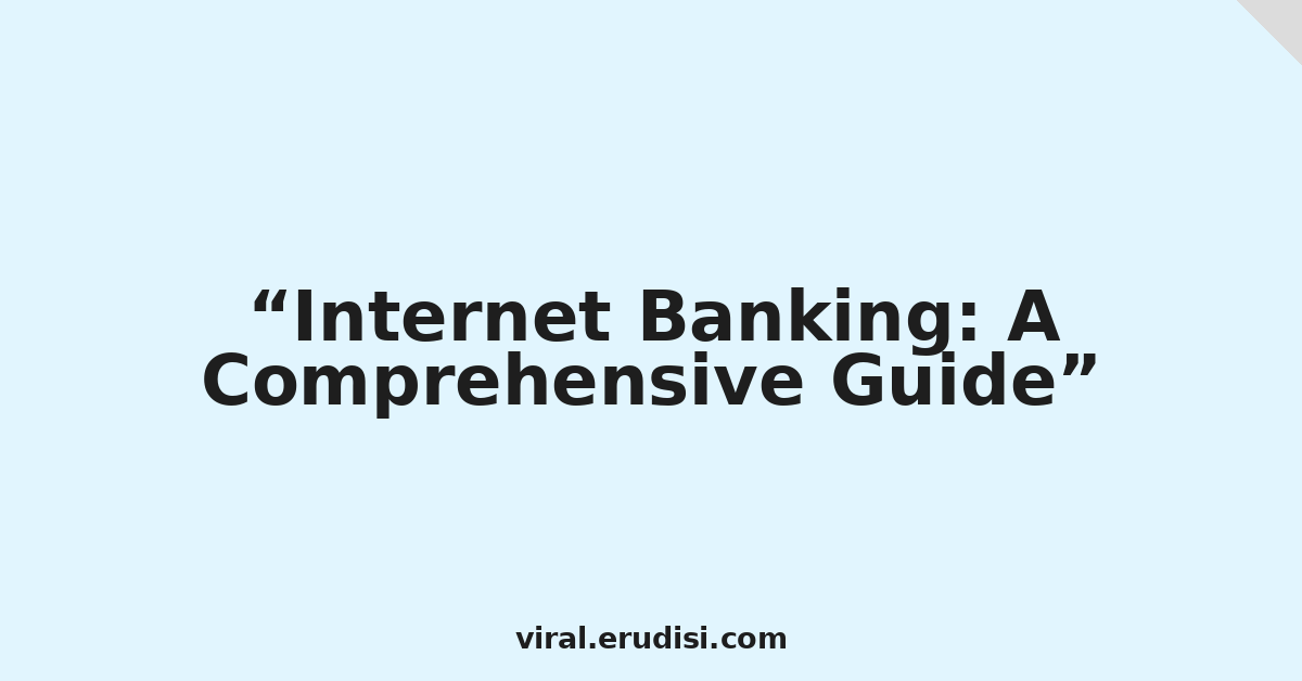 Internet Banking: A Comprehensive Guide