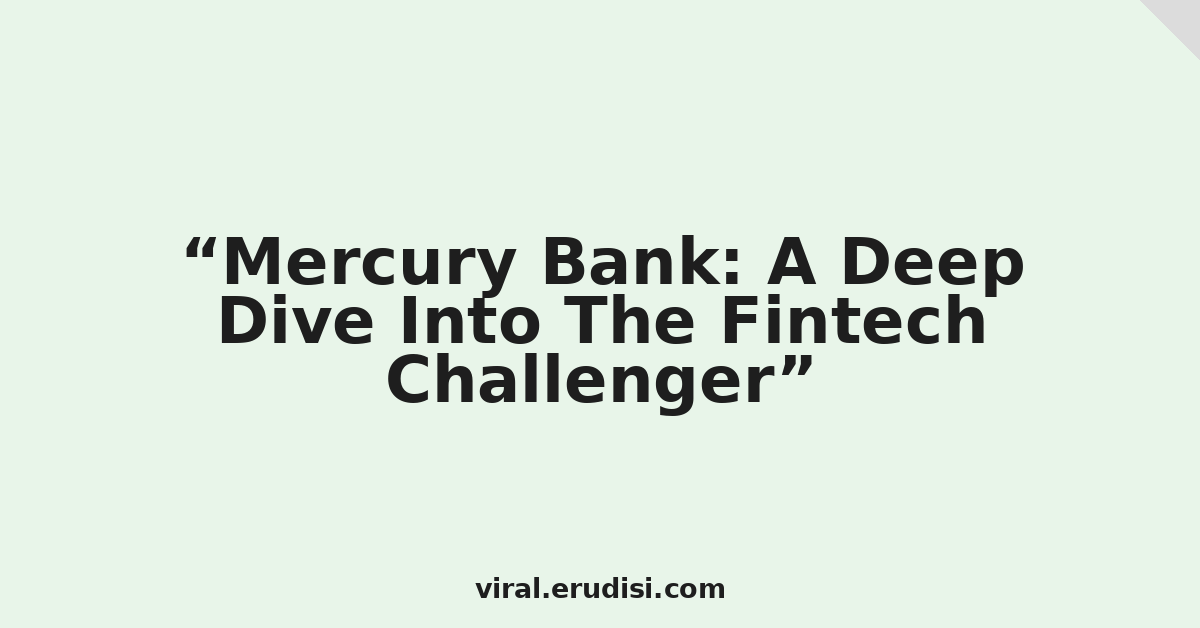 Mercury Bank: A Deep Dive Into The Fintech Challenger