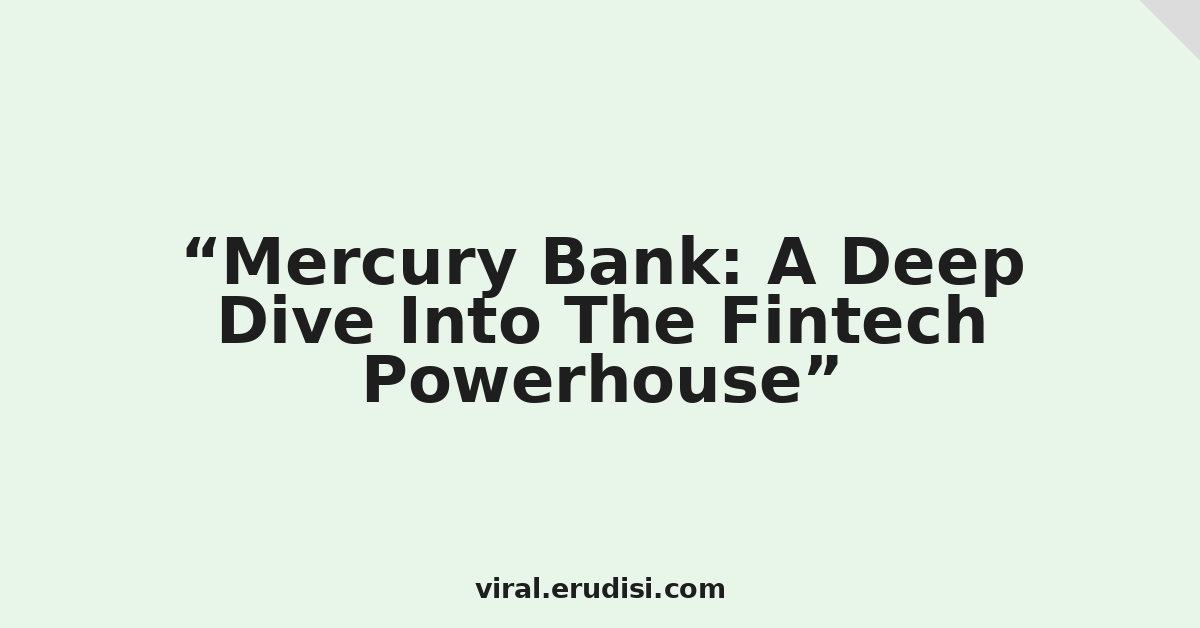 Mercury Bank: A Deep Dive Into The Fintech Powerhouse