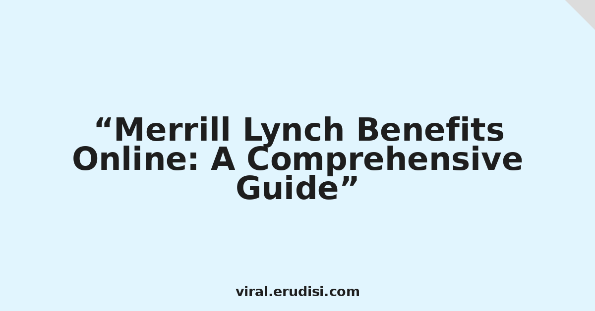 Merrill Lynch Benefits Online: A Comprehensive Guide