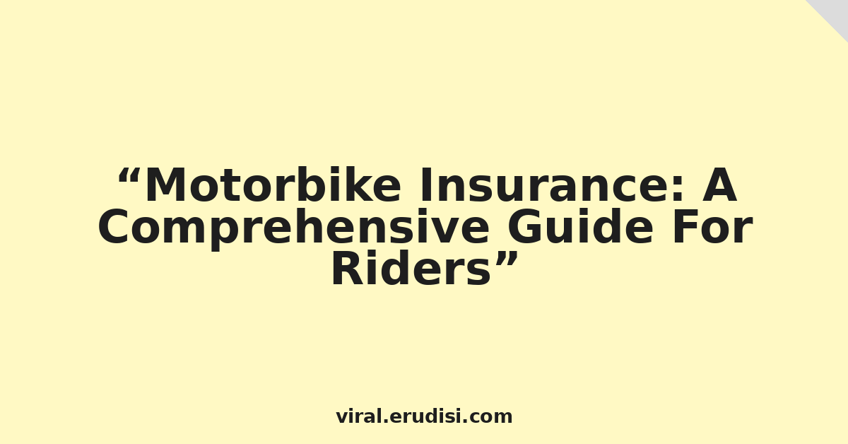 Motorbike Insurance: A Comprehensive Guide For Riders