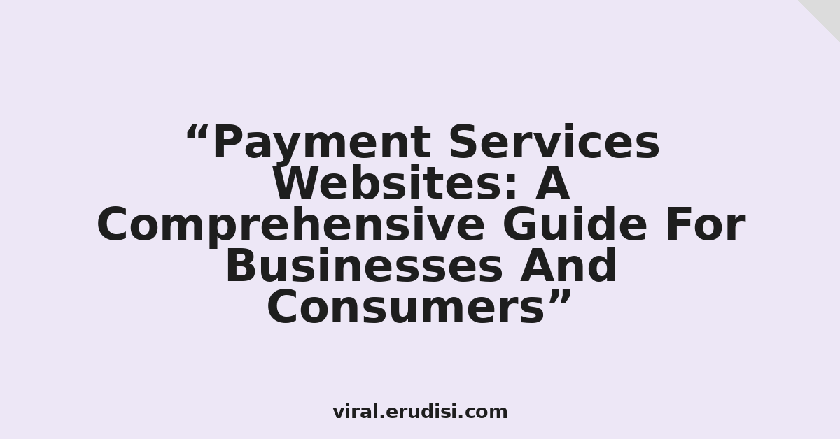 Payment Services Websites: A Comprehensive Guide For Businesses And Consumers