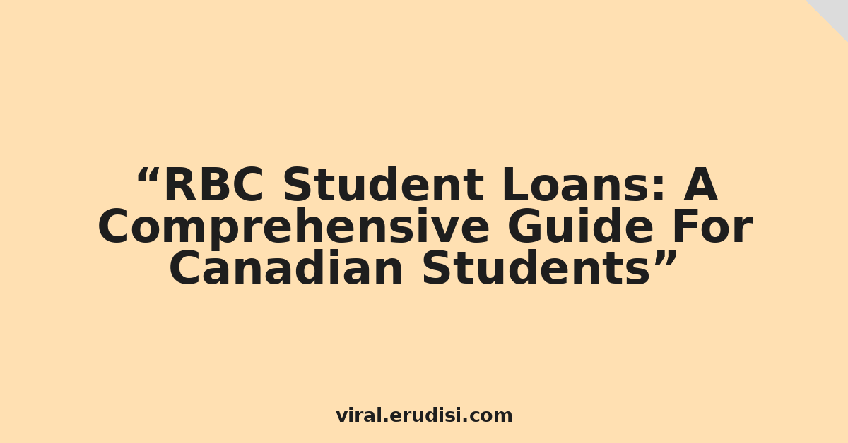 RBC Student Loans: A Comprehensive Guide For Canadian Students
