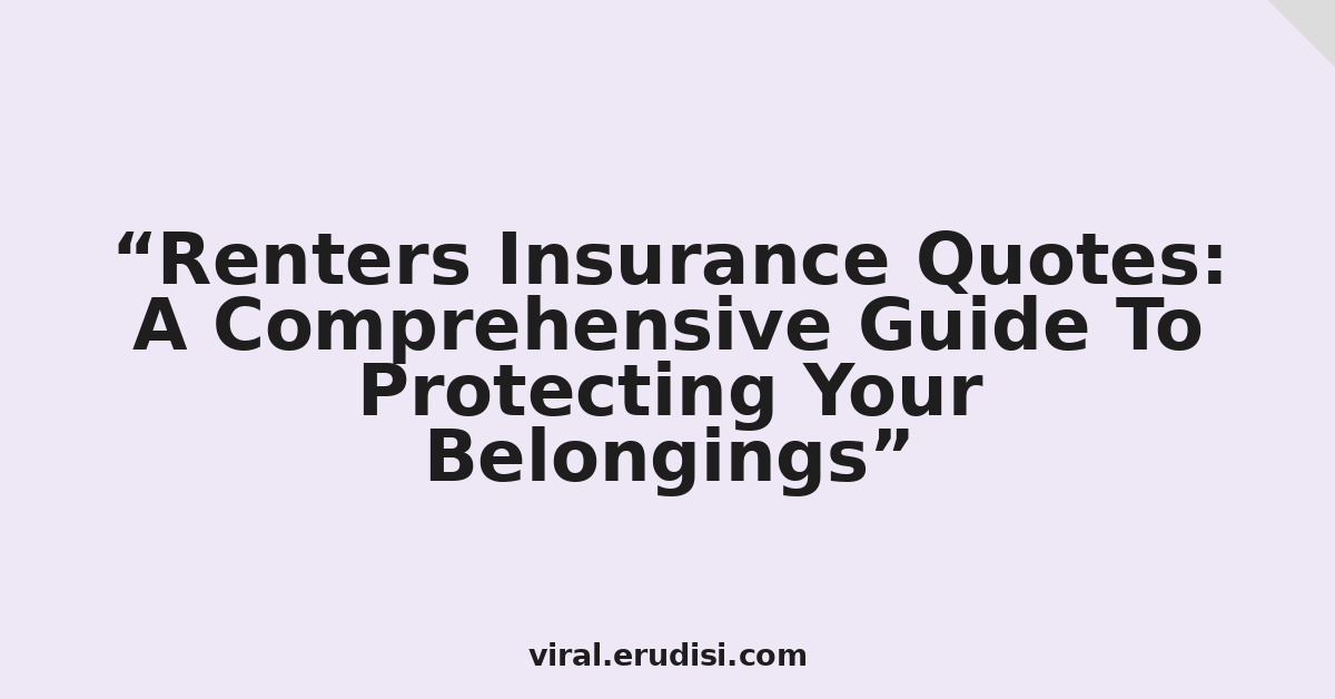 Renters Insurance Quotes: A Comprehensive Guide To Protecting Your Belongings