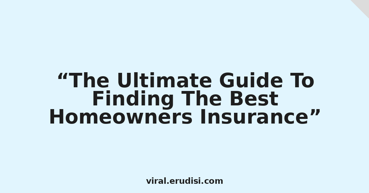 The Ultimate Guide To Finding The Best Homeowners Insurance