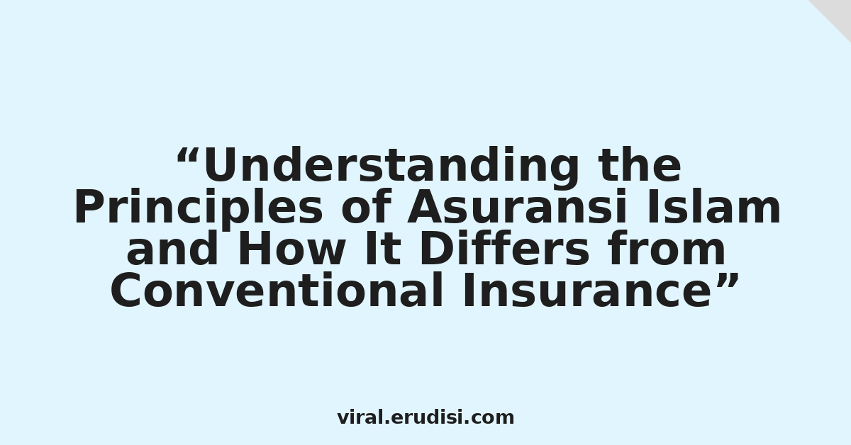 Understanding the Principles of Asuransi Islam and How It Differs from Conventional Insurance