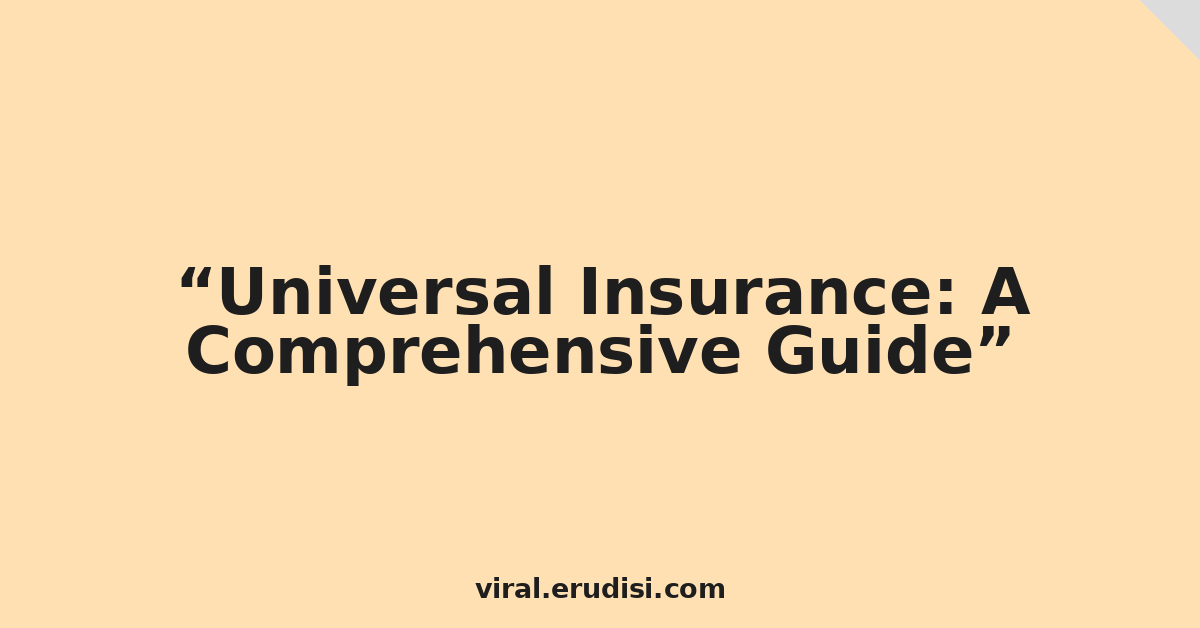 Universal Insurance: A Comprehensive Guide
