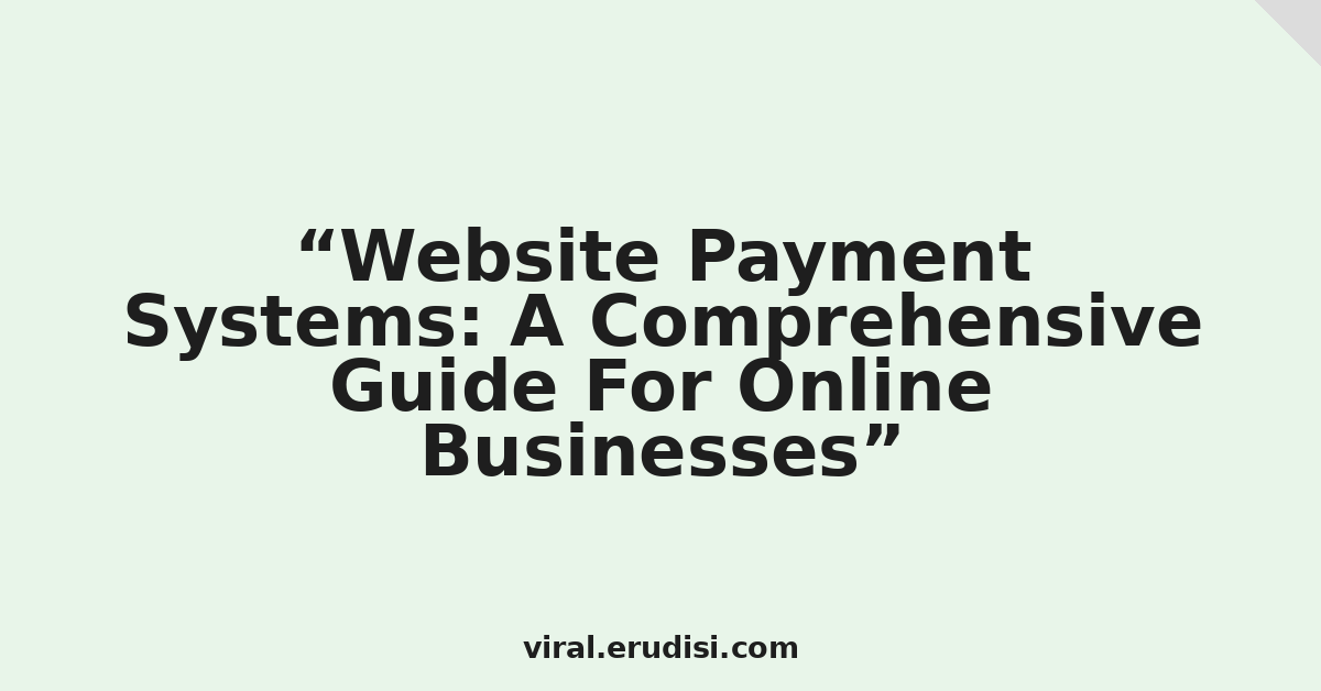 Website Payment Systems: A Comprehensive Guide For Online Businesses