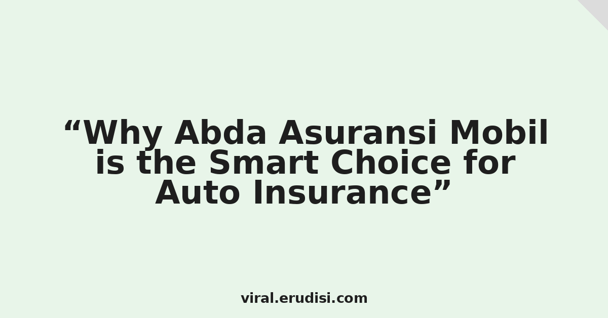 Why Abda Asuransi Mobil is the Smart Choice for Auto Insurance